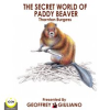 The_Secret_World_Of_Paddy_Beaver