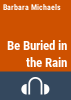 Be_Buried_in_the_Rain