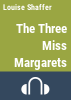 The_three_Miss_Margarets